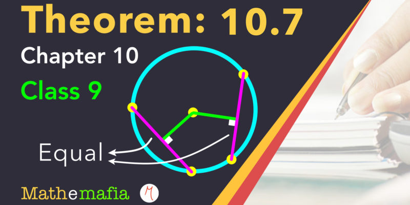 Class 9 - Theorem 10.7